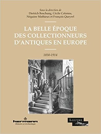 la-belle-epoque-des-collectionneurs-dantiques-en-europe-1850-1914-copertina-flessibile-illustrato-29-marzo-2022-big-0