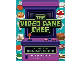 The Video Game Chef: 75 Iconic Foods from Pac-Man to Elden Ring Hardcover September 26, 2023