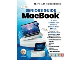 Seniors Guide to Macbook: The Most Complete and Intuitive Step-by-Step Manual to Master