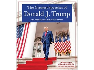The Greatest Speeches of Donald J. Trump: 45TH PRESIDENT OF THE UNITED STATES OF AMERICA