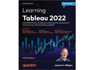 Learning Tableau 2022: Create effective data visualizations, build interactive visual analytics,