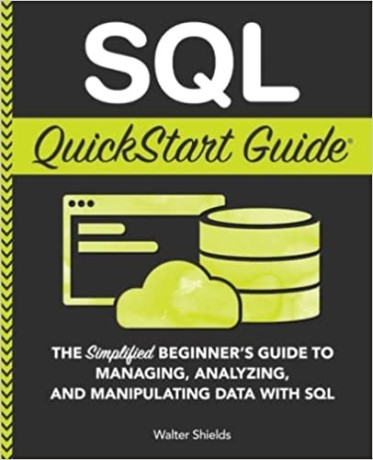 sql-quickstart-guide-the-simplified-beginners-guide-to-managing-analyzing-big-0