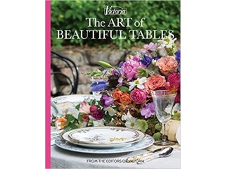 The Art of Beautiful Tables: A treasury of inspiration and ideas for anyone who loves