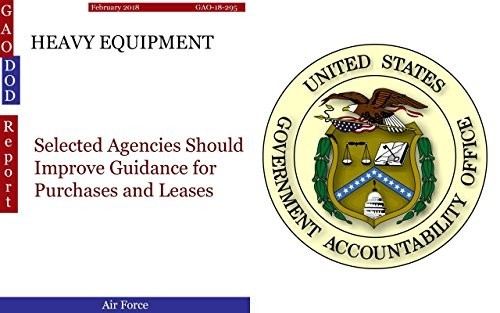 heavy-equipment-selected-agencies-should-improve-guidance-for-purchases-and-leases-gao-dod-english-edition-big-0