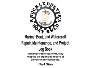 Marine, Boat, and Watercraft Repair, Maintenance, and Project Log Book: