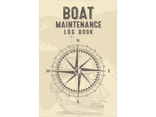 Boat Maintenance Log Book: A Daily Repair And Maintenance Boating