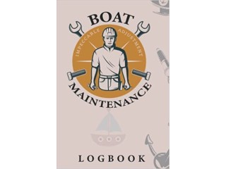 Boat Maintenance Logbook: This Book Will Help You To Organize