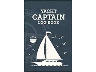 Yacht Captain Log Book: Write Every Trip Information Before Yachting