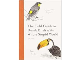 THE FIELD GUIDE TO DUMB BIRDS OF THE WHOLE STUPID Copertina flessibile 8 agosto 2012
