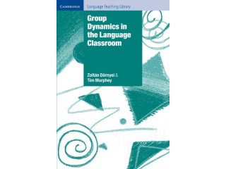 Group Dynamics in the Language Classroom (Cambridge Language Teaching Library) Kindle Edition