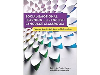 Social-Emotional Learning in the English Language Classroom: Fostering Growth, Self-Care, and Independence Paperback Aug. 22 2021