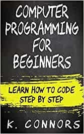 computer-programming-for-beginners-learn-how-to-code-step-by-step-paperback-aug-17-2017-big-0