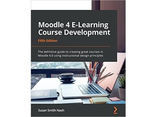 Moodle 4 E-Learning Course Development: The definitive guide to creating