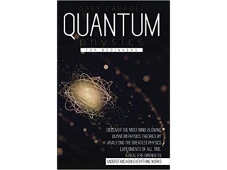 Quantum Physics for Beginners: Discover the Most Mind-Blowing
