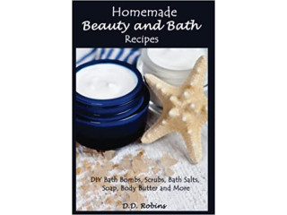 Homemade Beauty and Bath Recipes: DIY Bath Bombs, Scrubs, Bath Salts, Soap, Body Butter and More Paperback 23 Dec. 2016