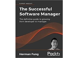The Successful Software Manager: The definitive guide to growing from developer to manager
