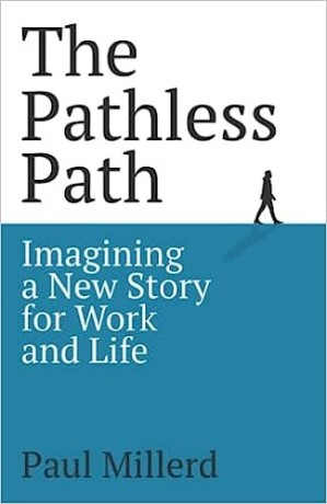 the-pathless-path-imagining-a-new-story-for-work-and-life-big-0