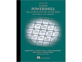 Learn PowerShell in a Month of Lunches, Fourth Edition: Covers Windows